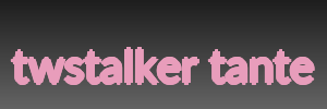 twstalker tante